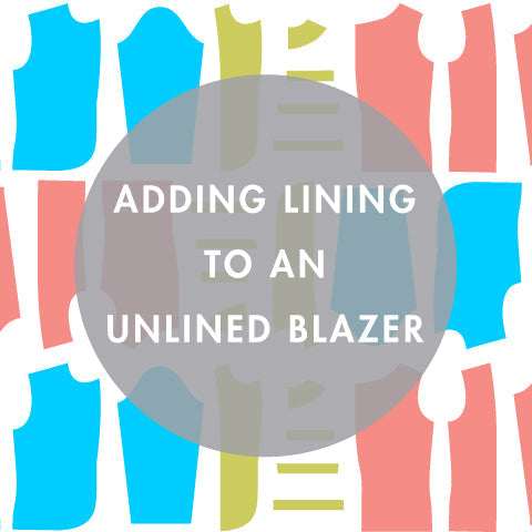 Tutorial header reading "Adding Lining to an Unlined Blazer" with colorful blazer pattern pieces in cyan, coral, and olive